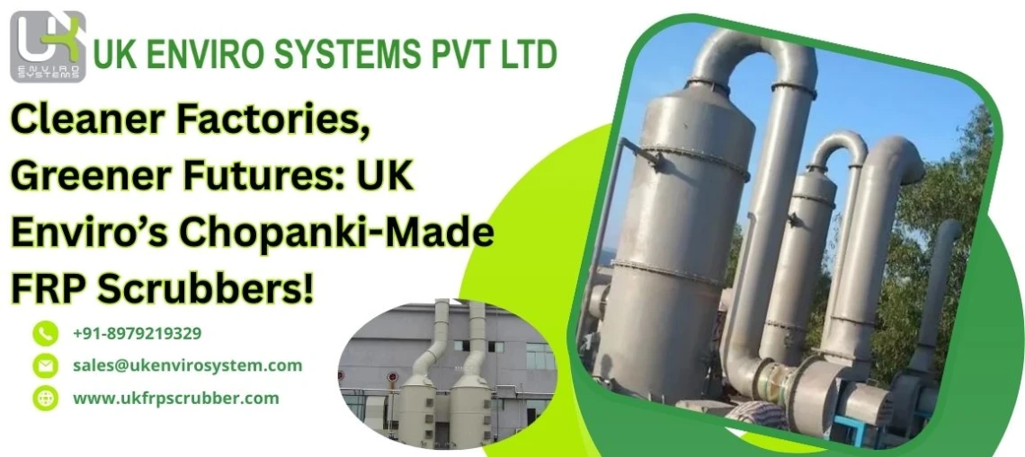 Cleaner Factories, Greener Futures: UK Enviro’s Chopanki-Made FRP Scrubbers!