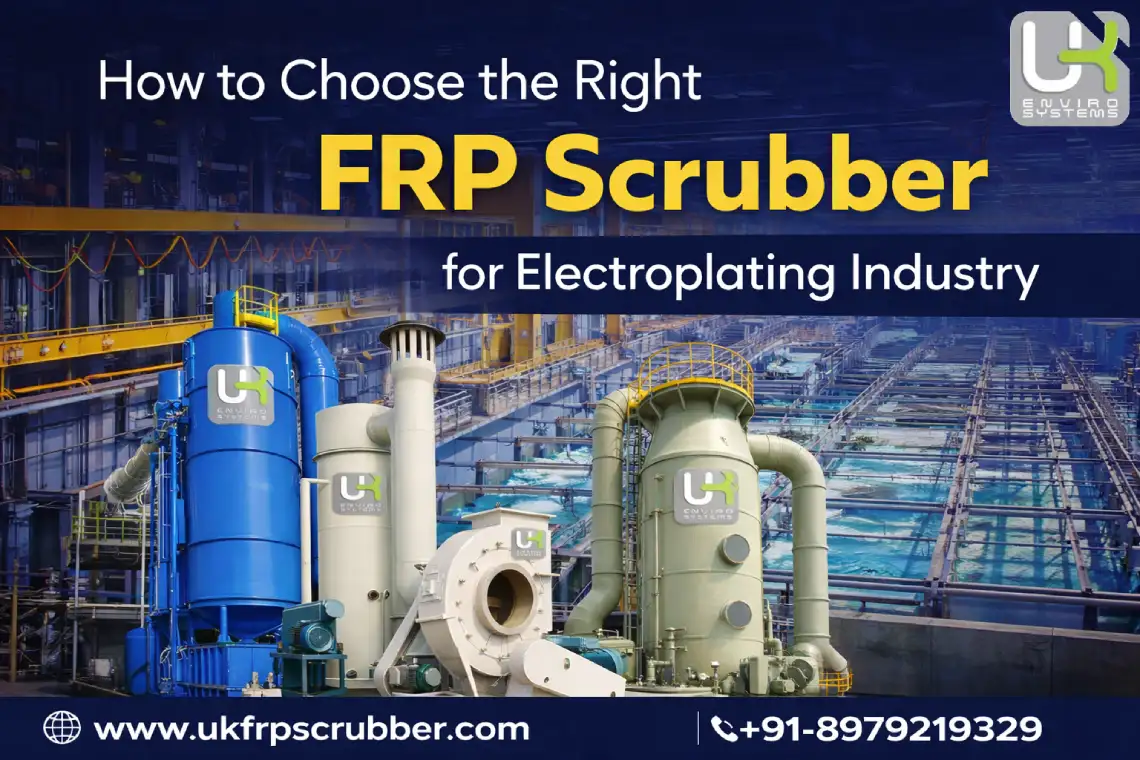 How to Choose the Right FRP Scrubber for Electroplating Industry